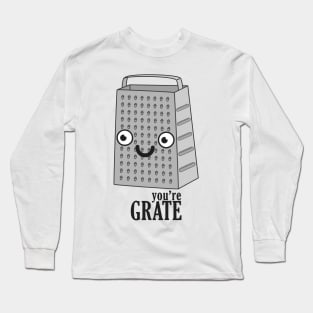 You're GRATE Long Sleeve T-Shirt